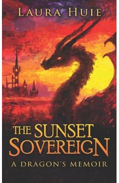 Coperta cărții 'The Sunset Sovereign: A Dragon's Memoir - C. D. Houck'