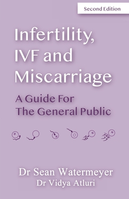 Infertility, IVF and Miscarriage: A Guide For The General Public - Vidya Atluri