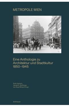 Coperta cărții 'Metropole Wien: Eine Anthologie Zu Architektur Und Stadtkultur 1850-1940 - Ruth Hanisch'