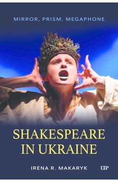 Coperta cărții 'Shakespeare in Ukraine: Mirror, Prism, Megaphone - Irena Makaryk'
