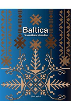 Poza produsului Baltica III: Pattern and Design Coloring Book - Alice Koko