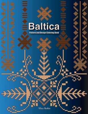 Baltica III: Pattern and Design Coloring Book - Alice Koko