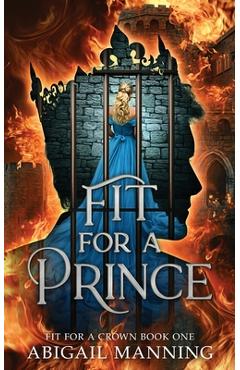 Coperta cărții 'Fit For A Prince: A Clean Romantasy - Abigail Manning'