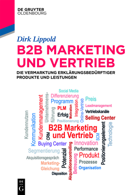 B2b-Marketing Und -Vertrieb: Die Vermarktung Erklärungsbedürftiger Produkte Und Leistungen - Dirk Lippold