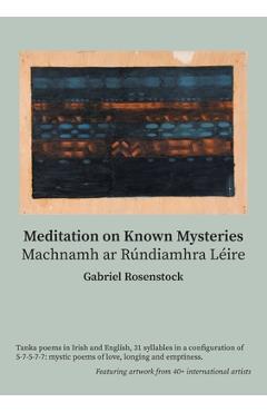 Coperta cărții 'Meditation on Known Mysteries: Machnamh ar Rúndiamhra Léire - Gabriel Rosenstock'