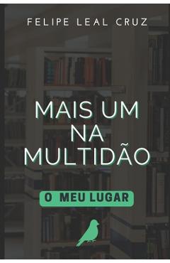 Coperta cărții 'Mais Um Na Multidão: O Meu Lugar - Felipe Leal Cruz'