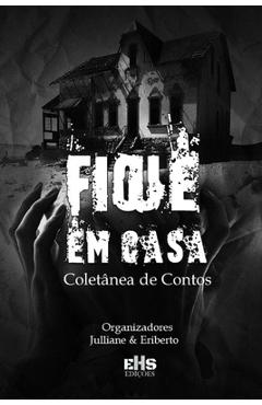 Coperta cărții 'Fique Em Casa - Eriberto Henrique'