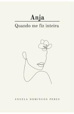 Coperta cărții 'Anja: Quando me fiz inteira - Angela Domingos Peres'