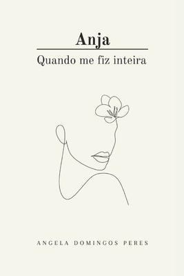 Anja: Quando me fiz inteira - Angela Domingos Peres