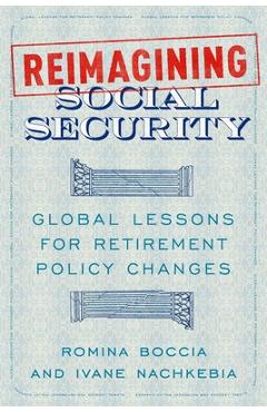 Coperta cărții 'Reimagining Social Security: Global Lessons for Retirement Policy Changes - Romina Boccia'