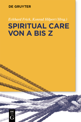 Spiritual Care Von a Bis Z - Eckhard Frick