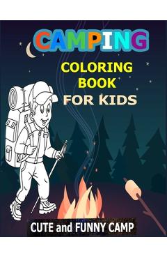 Coperta cărții 'Camping Coloring Book For Kids: Cute and Funny Camp: A Great Camping Coloring Book With Cute Forest Wildlife Animals'