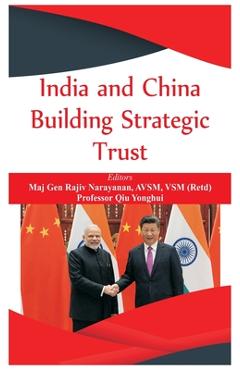 Coperta cărții 'India and China: Building Strategic Trust - Rajiv Narayanan'