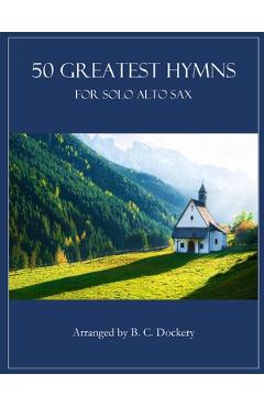 Coperta cărții '50 Greatest Hymns for Solo Alto Sax - B. C. Dockery'