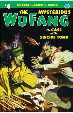 Coperta cărții 'The Mysterious Wu Fang #4: The Case of the Suicide Tomb - Robert J. Hogan'