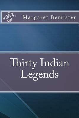 Thirty Indian Legends - Margaret Bemister