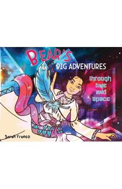 Coperta cărții 'Bear's Big Adventures Through Time and Space - Sarah R. Franco'