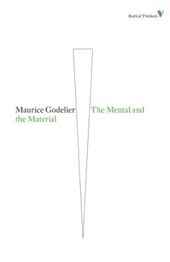 The Mental and the Material - Maurice Godelier