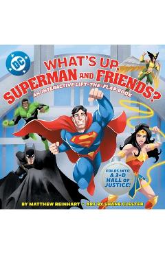Coperta cărții 'What's Up, Superman and Friends?: An Interactive Lift-The-Flap Book - Matthew Reinhart'