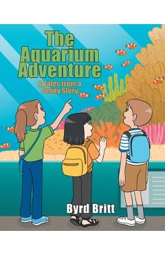 Coperta cărții 'The Aquarium Adventure: A Tales from a Penny Story - Byrd Britt'