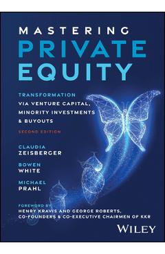 Poza produsului Mastering Private Equity: Transformation Via Venture Capital, Minority Investments and Buyouts - Claudia Zeisberger