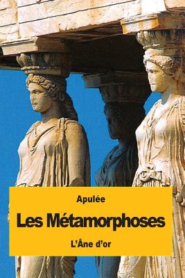 Les Métamorphoses: ou L'Âne d'or - Désiré Nisard