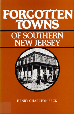 Forgotten Towns of Southern New Jersey - Henry Beck