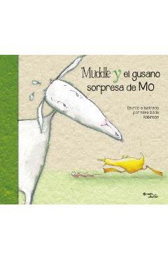 Coperta cărții 'Muddle Y El Gusano Sorpresa / Muddle & Mo's Worm Surprise - Nikki Slade Robinson'
