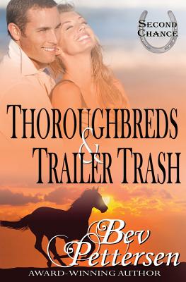Thoroughbreds and Trailer Trash - Bev Pettersen