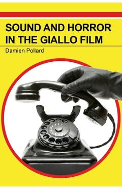 Poza produsului Sound and Horror in the Giallo Film - Damien Pollard
