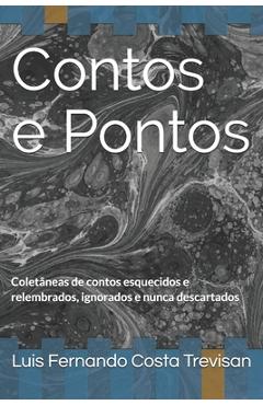 Poza produsului Contos e Pontos: Coletâneas de contos esquecidos e relembrados, ignorados e nunca descartados - Luis Fernando Costa Trevisan