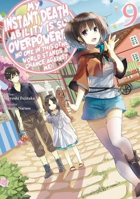 My Instant Death Ability Is So Overpowered, No One in This Other World Stands a Chance Against Me!, Vol. 9 (Light Novel) - Tsuyoshi Fujitaka