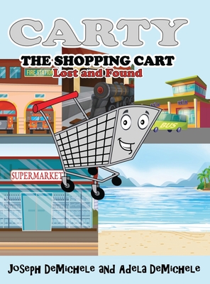 Carty the Shopping Cart: Lost and Found - Joseph Demichele