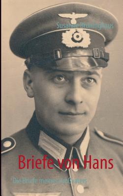 Briefe von Hans: Die Briefe meines Großvaters - Susanne Brüninghaus
