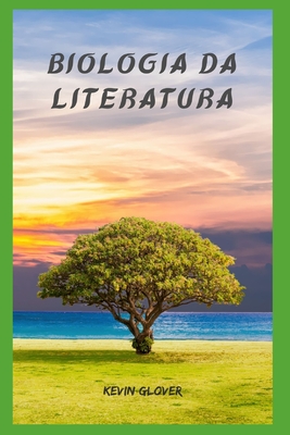 Biologia Da Literatura - Kevin Glover