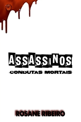 Assassinos: Condutas Mortais - Rosane Ribeiro