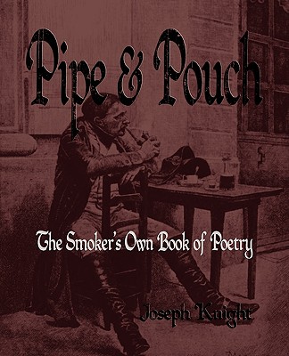 Pipe And Pouch: The Smokers Own Book Of Poetry -