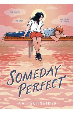 Coperta cărții 'Someday Perfect: (A Graphic Novel) - Kat Schneider'