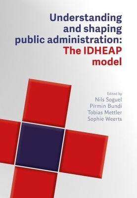 Coperta cărții 'Understanding and Designing Public Administration: The Idheap Model - Nils Soguel'