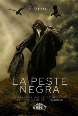 La Peste Negra: La Pandemia más devastadora en la historia de la humanidad - Diego Ignacio Ramos
