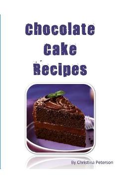Coperta cărții 'Chocolate Cake Recipes: 77 Desserts with Chocolate, Each title has a note area for comments about the dessert -'