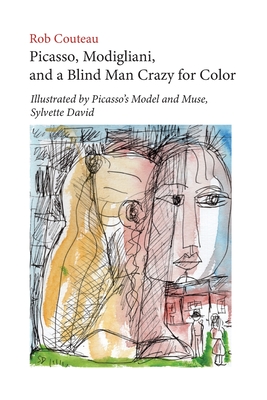 Coperta cărții 'Picasso, Modigliani, and a Blind Man Crazy for Color. Illustrated by Picasso's Model and Muse, Sylvette David. Second,'