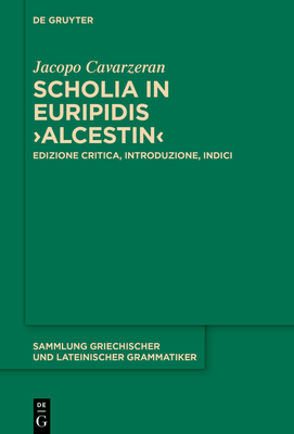 Scholia in Euripidis >Alcestin: Edizione Critica, Introduzione, Indici - Jacopo Cavarzeran