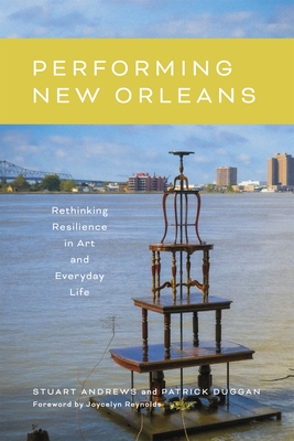 Coperta cărții 'Performing New Orleans: Rethinking Resilience in Art and Everyday Life - Stuart Andrews'