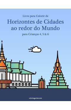 Coperta cărții 'Livro para Colorir de Horizontes de Cidades ao redor do Mundo para Crianças 4, 5 & 6 - Nick Snels'