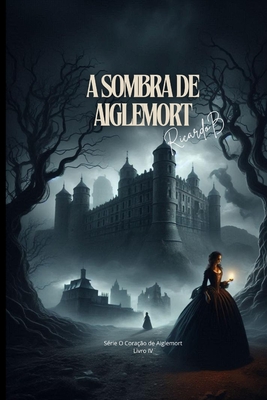 A Sombra de Aiglemort - Ricardo Brun