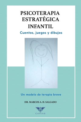 Coperta cărții 'Psicoterapia estratégica infantil: Cuentos, juegos y dibujos. Un modelo de terapia breve - Grupo Ígneo'