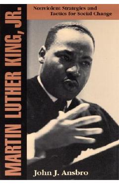 Poza produsului Martin Luther King, Jr.: Nonviolent Strategies and Tactics for Social Change - John J. Ansbro