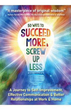 Coperta cărții '50 Ways to Succeed More & Screw Up Less!: A Journey to Self-Improvement, Effective Communication, and Better'