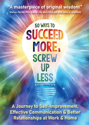 Coperta cărții '50 Ways to Succeed More & Screw Up Less!: A Journey to Self-Improvement, Effective Communication, and Better'